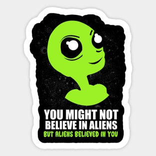 'You Might Not Believe In Aliens' Cool Science Fiction Gift Sticker